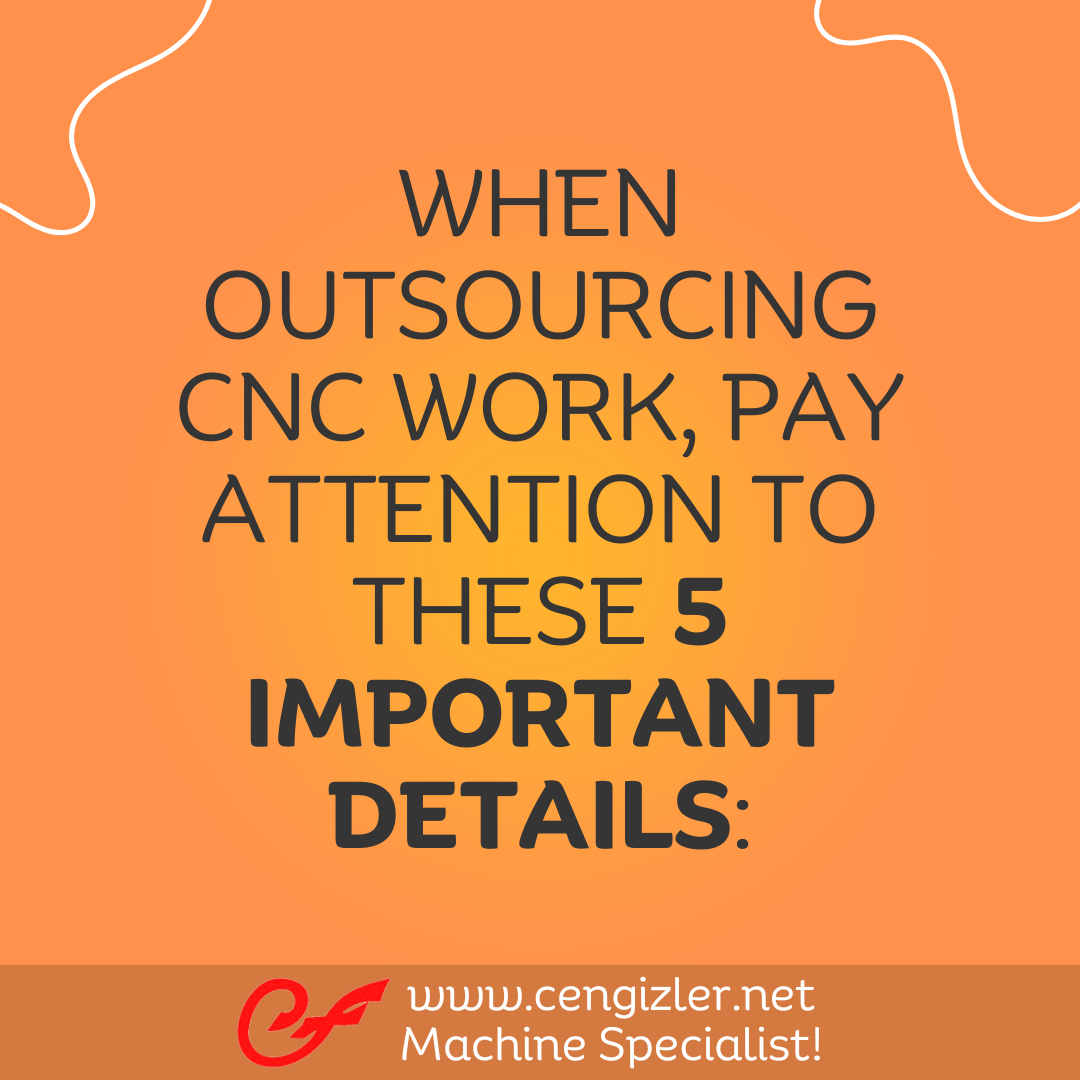 1 When outsourcing CNC work, pay attention to these 5 important details